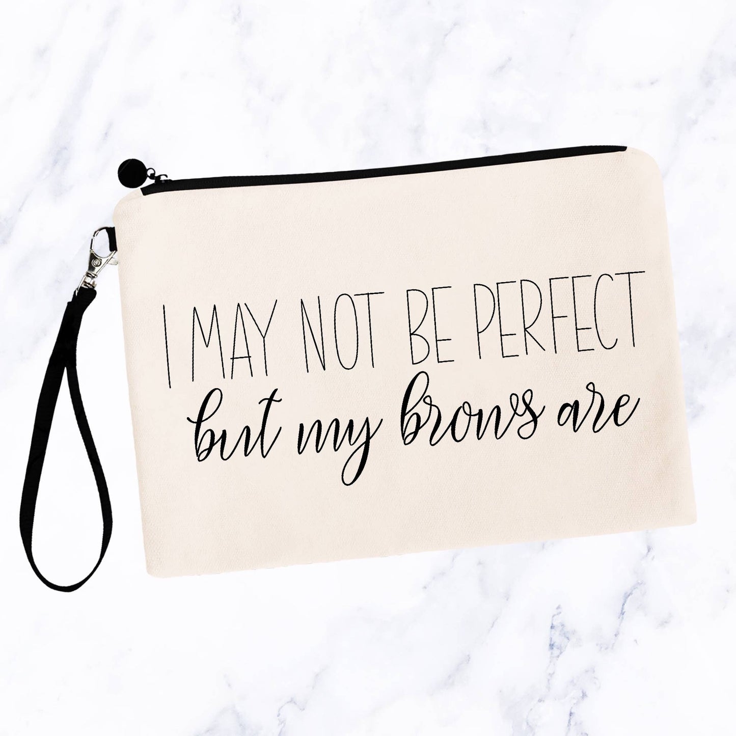 I May Not Be Perfect, But My Brows Are Cosmetic Bag