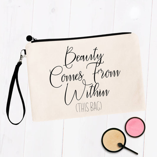 Beauty Comes From Within (This Bag) Cosmetic Bag